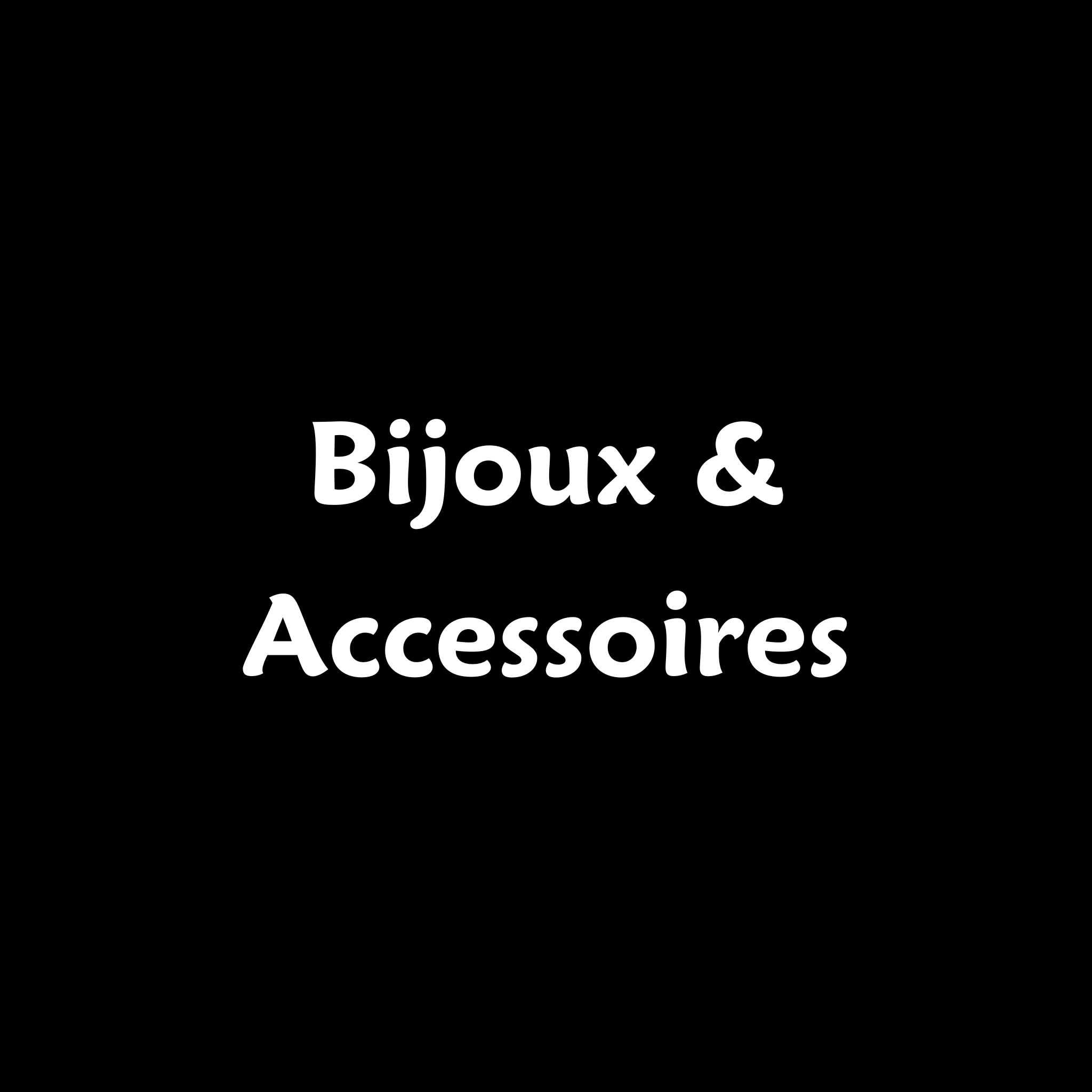 Bijoux & Accessoires