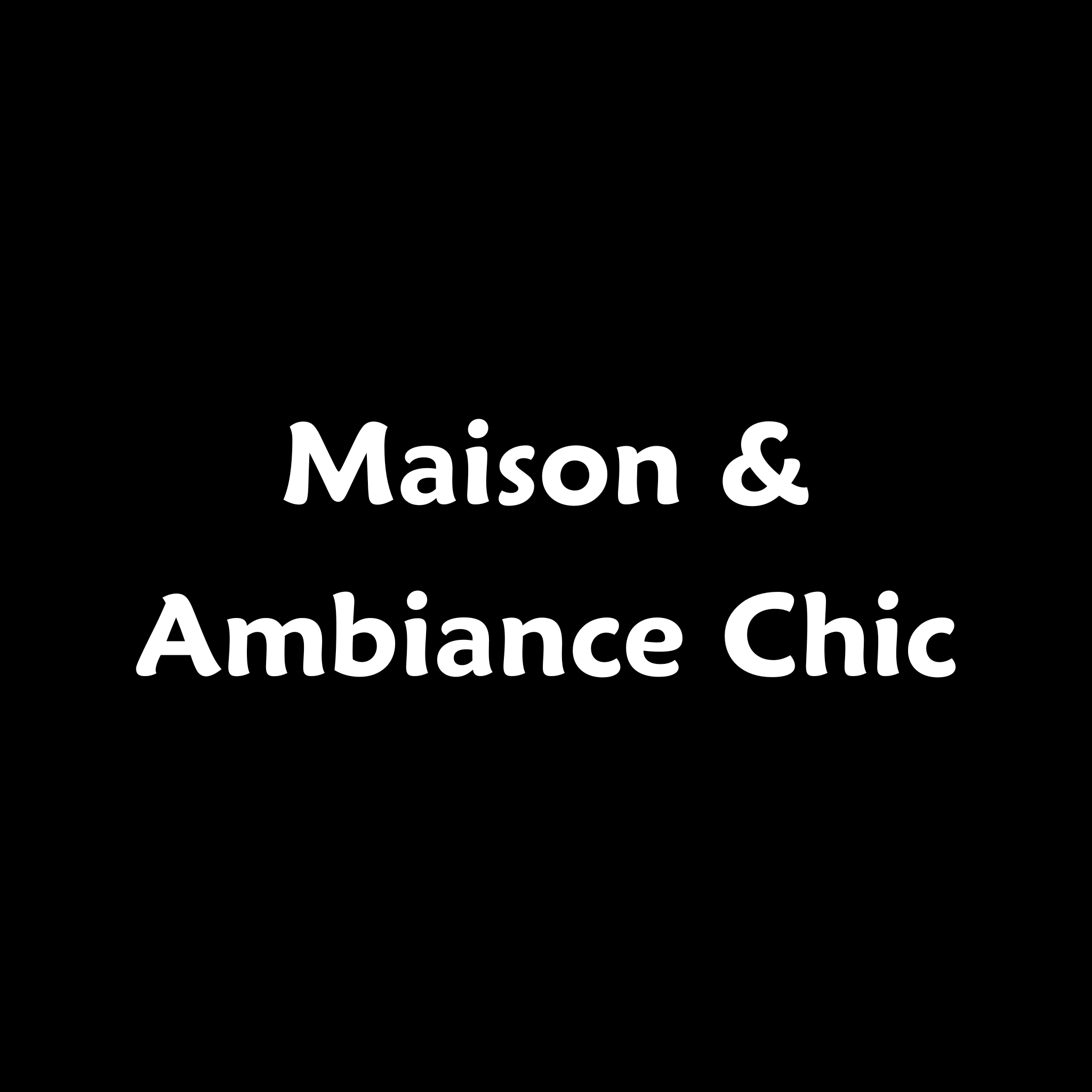 Maison & Ambiance Chic